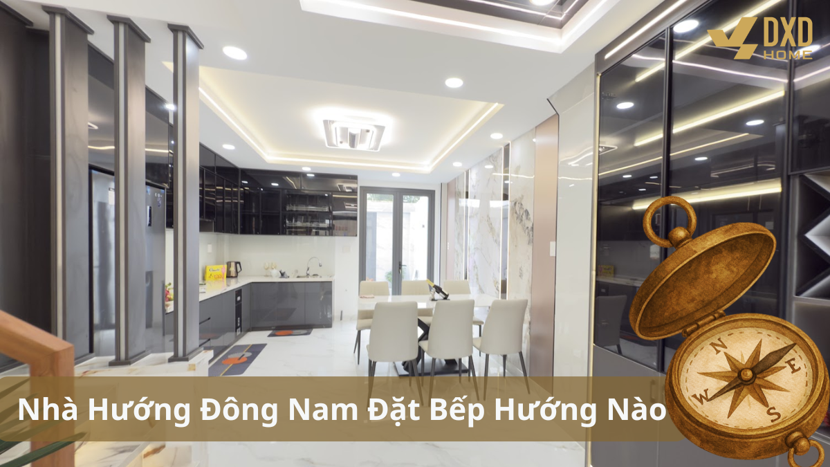 Nhà hướng Đông Nam đặt bếp hướng nào